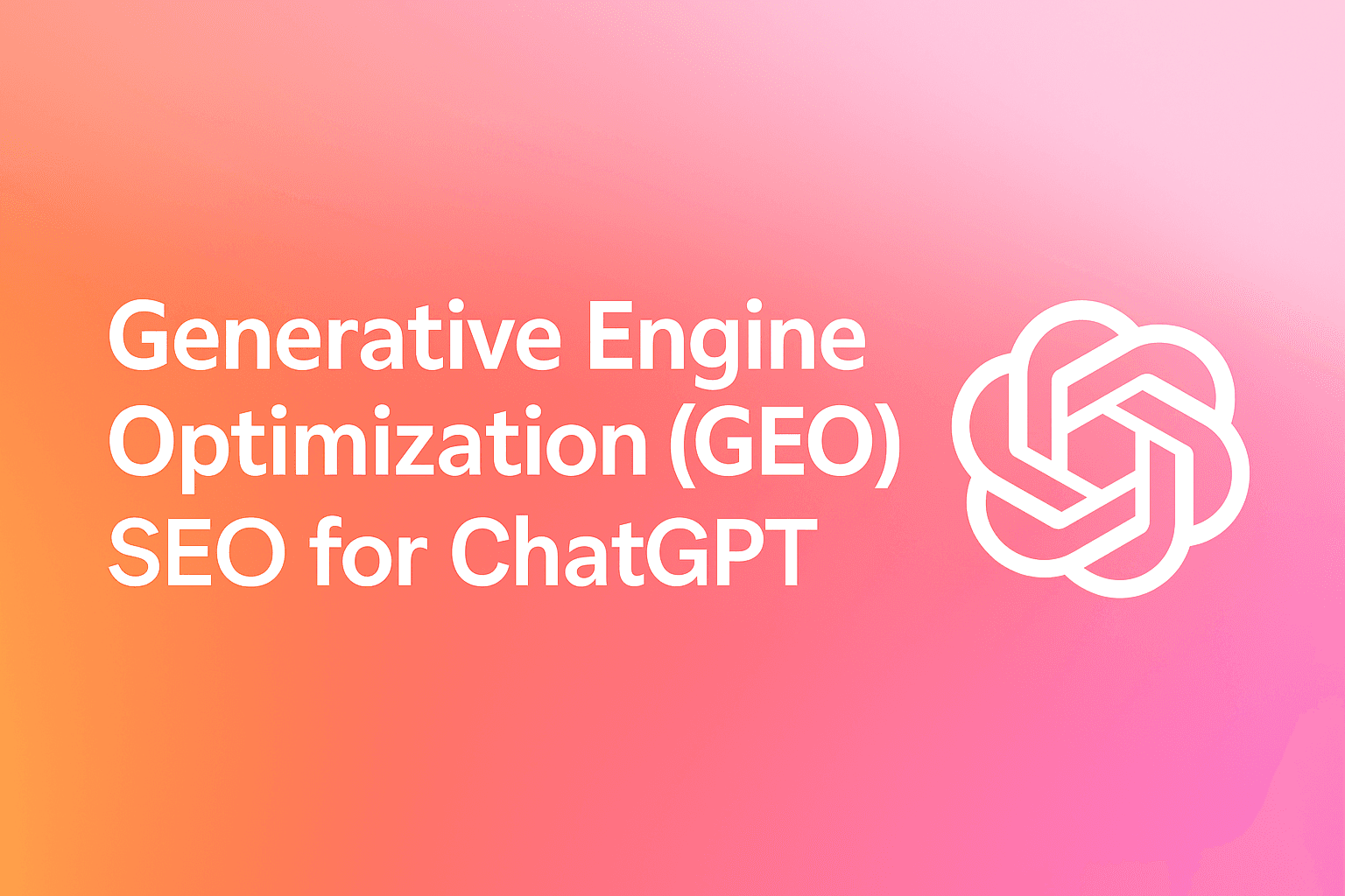 Cover Image for Generative Engine Optimization (GEO): SEO for ChatGPT